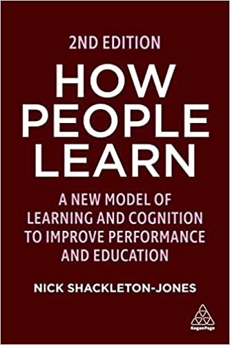 How People Learn: A New Model of Learning and Cognition to Improve Performance and Education